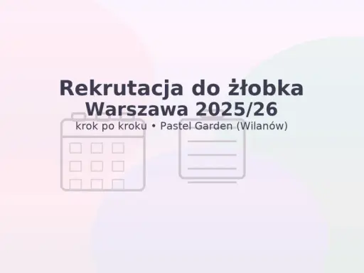 Jak zapisać dziecko do żłobka w Warszawie? Kompletny poradnik