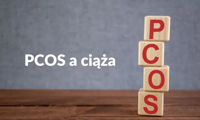 Drewniane klocki z literami P, C, O, S tworzą napis PCOS. Obok tekst "PCOS a ciąża".